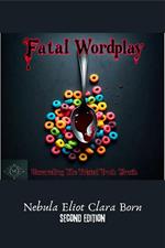 Fatal Wordplay: Unraveling The Twisted Truth (Second Edition)