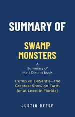 Summary of Swamp Monsters by Matt Dixon: Trump vs. DeSantis—the Greatest Show on Earth (or at Least in Florida)