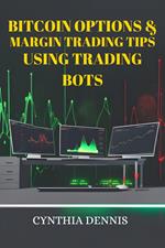 Bitcoin Options & Margin Trading Tips Using Trading Bots