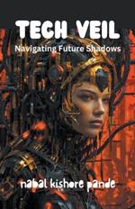 Tech Veil: Navigating Future Shadows