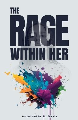 The Rage Within Her - Antoinette R Davis - cover