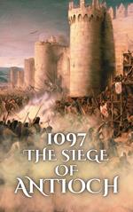 1097: The Siege of Antioch
