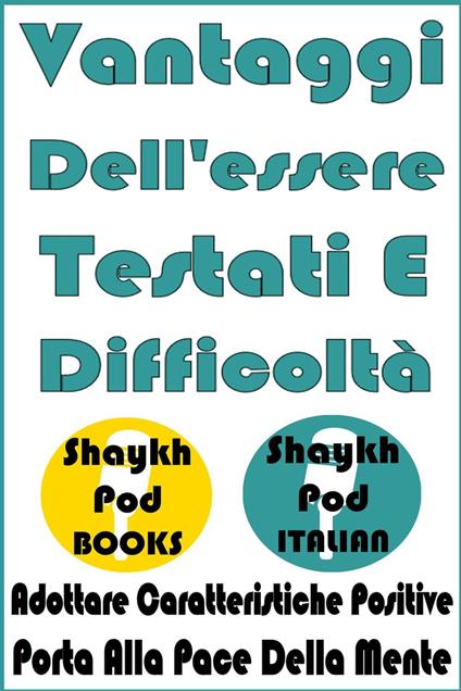 Vantaggi Dell'essere Testati E Difficoltà - ShaykhPod Italian - ebook