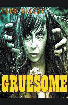 Gruesome - Todd Bosley - cover