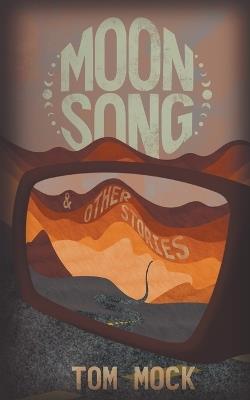 Moon Song & Other Stories - Tom Mock - cover