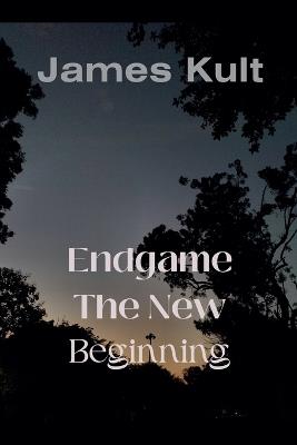 Endgame: The New Beginning - James Kult - cover