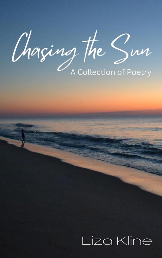 Chasing the Sun - A Collection of Poetry