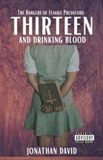 Thirteen and Drinking Blood