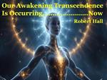 Our Awakening Transcedence Is Occurring Now