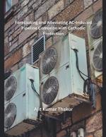 Forecasting and Alleviating AC-Induced Pipeline Corrosion with Cathodic Protection