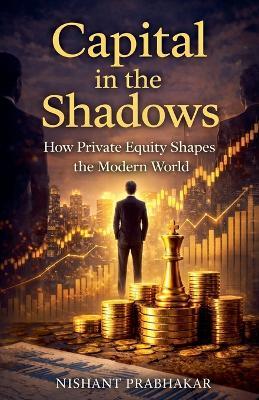 Capital in the Shadows - Nishant Prabhakar - cover