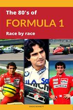 The 80’s of Formula 1 Race by Race