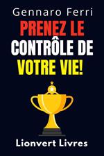 Prenez Le Contrôle De Votre Vie!