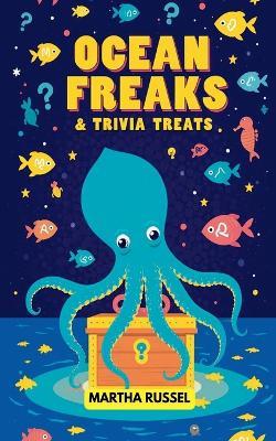 Ocean Freaks & Trivia Treats - Martha Russel - cover