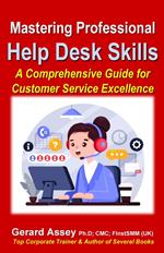 Mastering Professional Help Desk Skills: A Comprehensive Guide for Customer Service Excellence