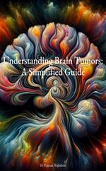Understanding Brain Tumors: A Simplified Guide
