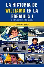 La historia de Williams en la Fórmula 1 a ritmo de vuelta rápida