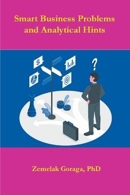 Smart Business Problems and Analytical Hints - Zemelak Goraga - cover