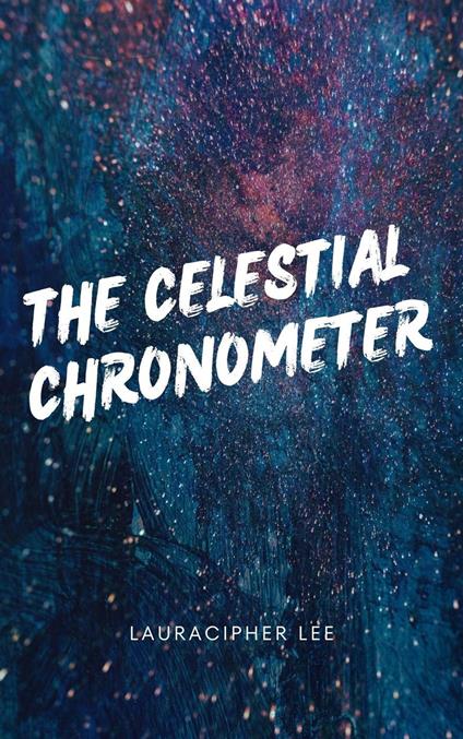 The Celestial Chronometer