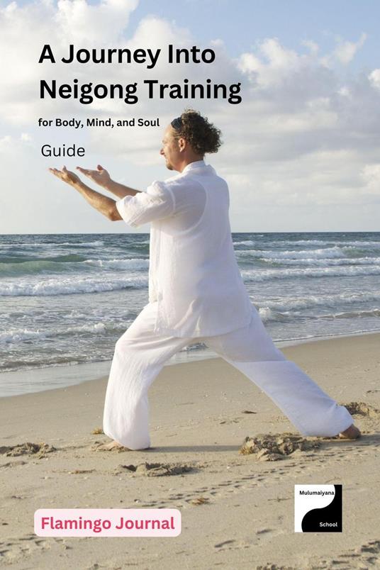 A Journey Into Neigong Training for Body, Mind, and Soul