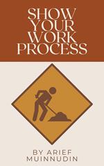 Show Your Work Process