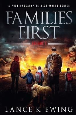 Families First: A Post-Apocalyptic Next-World Series - Lance K Ewing - cover