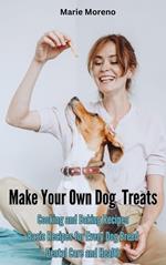 Make Your Own Dog Treats, Cooking and Baking Recipes