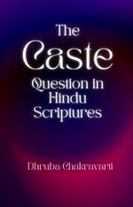The Caste Question in Hindu Scriptures