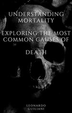 Understanding Mortality Exploring the Most Common Causes of Death