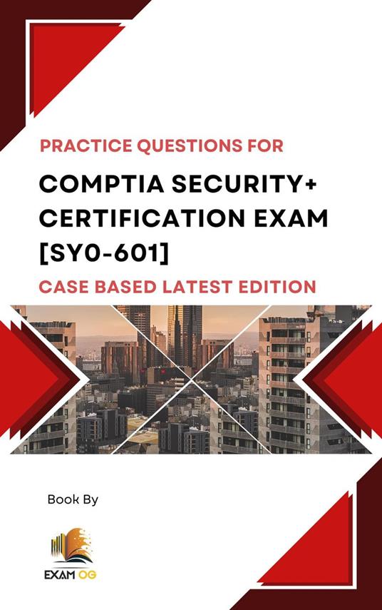 Comptia Security+ Certification Exam [SY0-601] Case Based Practice Questions Latest Edition 2026