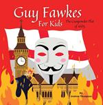 Guy Fawkes For Kids - The Gunpowder Plot of 1605