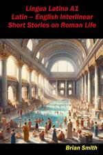 Lingua Latina A1 Latin – English Interlinear Short Stories on Roman Life