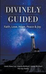 Divinely Guided: Faith, Love, Hope, Peace and Joy