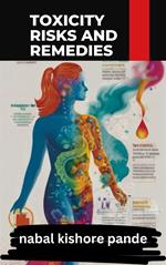 Toxicity: Risks and Remedies