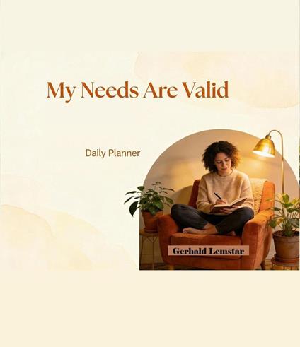 My Needs Are Valid - Daily Planner