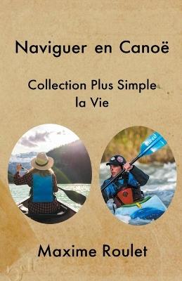 Naviguer en Canoë - Collection Plus Simple La Vie - cover