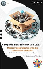Compañía de Medios en una Caja: Medios Independientes en la 4ta Revolución Industrial
