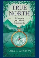 True North: A Compass For Lesbian Relationships