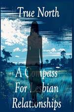 True North: A Compass For Lesbian Relationships