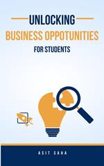 Unlocking Business Opportunities For Students