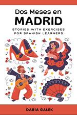 Dos Meses en Madrid: Stories with Exercises for Spanish Learners