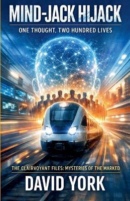 Mind-Jack Hijack: One Thought, Two Hundred Lives - David York - cover