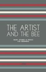 The Artist And The Bee: Short Stories in French for Beginners
