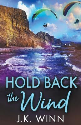 Hold Back the Wind - J K Winn - cover