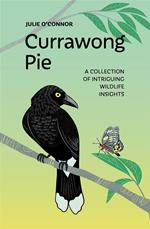 Currawong Pie: A collection of intriguing wildlife insights
