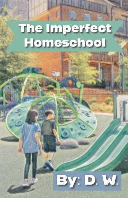 The Imperfect Homeschool - D W - cover