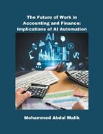 The Future of Work in Accounting and Finance: Implications of AI Automation