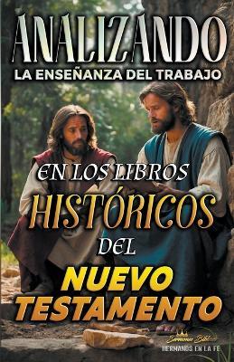Analizando la Ense?anza del Trabajo en los Libros Hist?ricos del Nuevo Testamento - Sermones B?blicos - cover