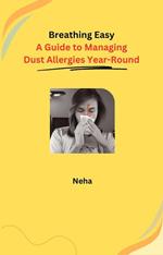 Breathing Easy: A Guide to Managing Dust Allergies Year-Round