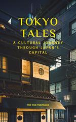 Tokyo Tales: A Cultural Journey through Japan's Capital